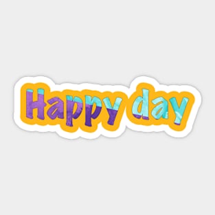 Happy day Sticker